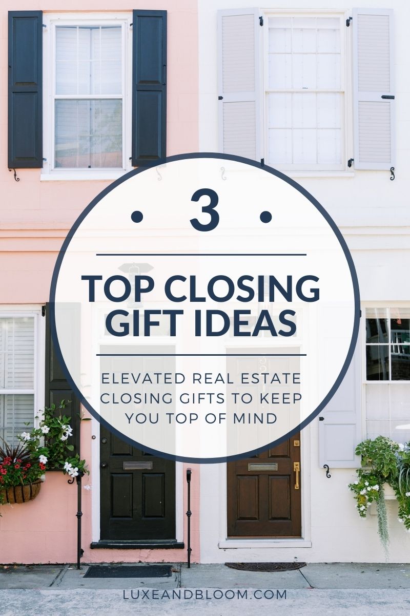 Our Top 3 Closing Gift Ideas: Elevated Real Estate Closing Gifts To Keep You Top Of Mind
