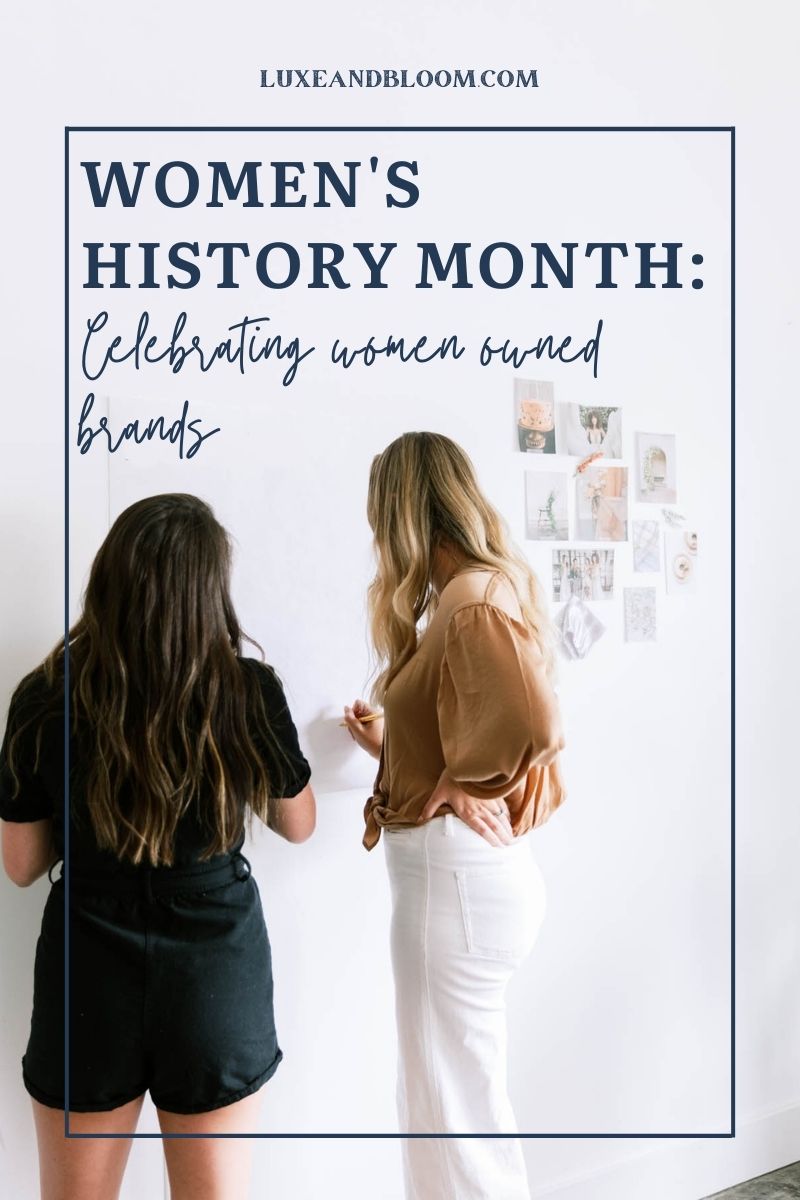Women's History Month: Celebrating Women Owned Brands - Luxe & Bloom