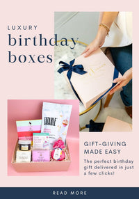 Luxury Birthday Boxes | Gift Giving Made Easy with Luxe & Bloom