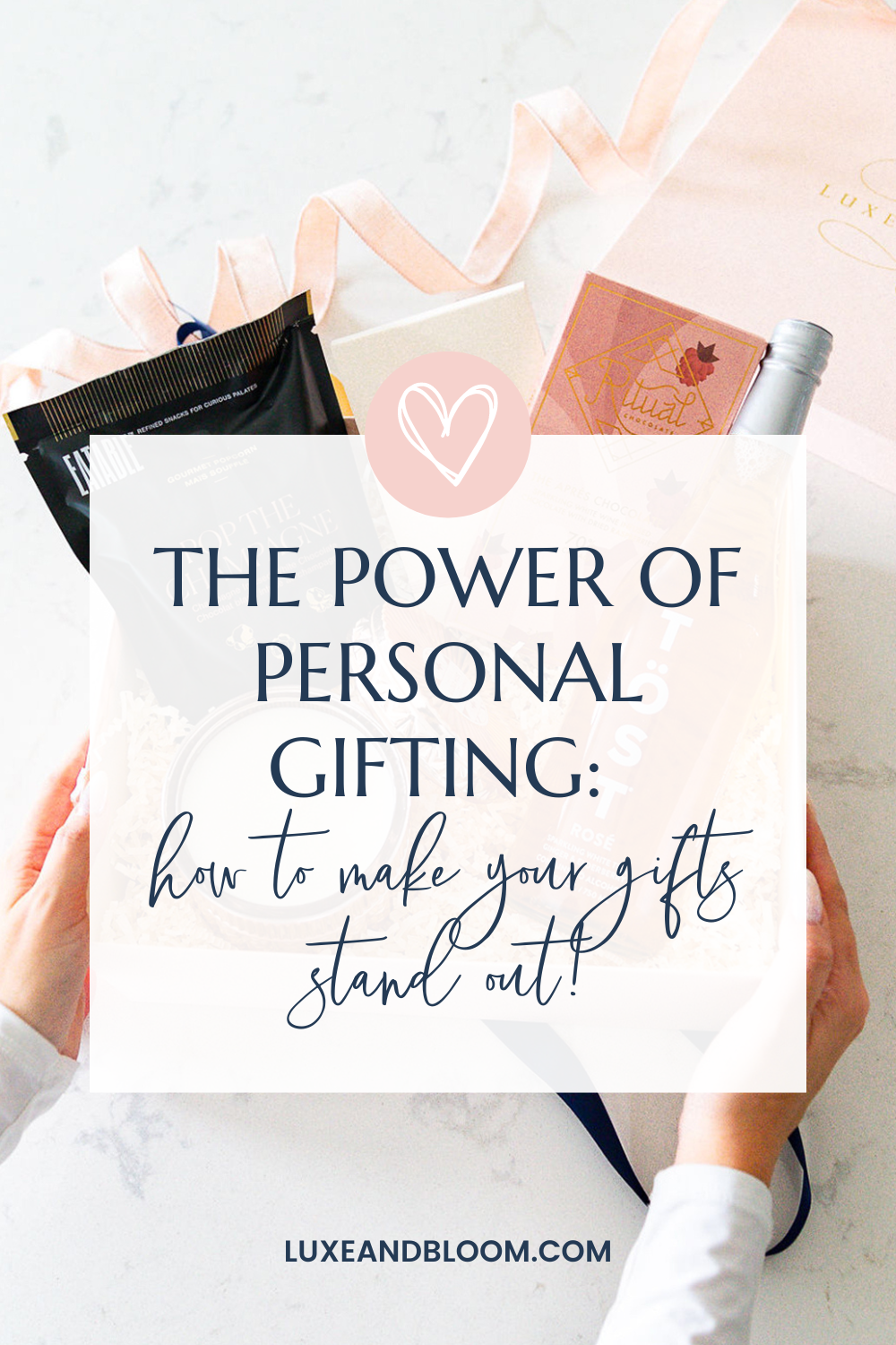 The Power Of Personal Gifting: How to Make Your Gifts Stand Out | Luxe & Bloom Luxury Curated Gift Boxes For Women