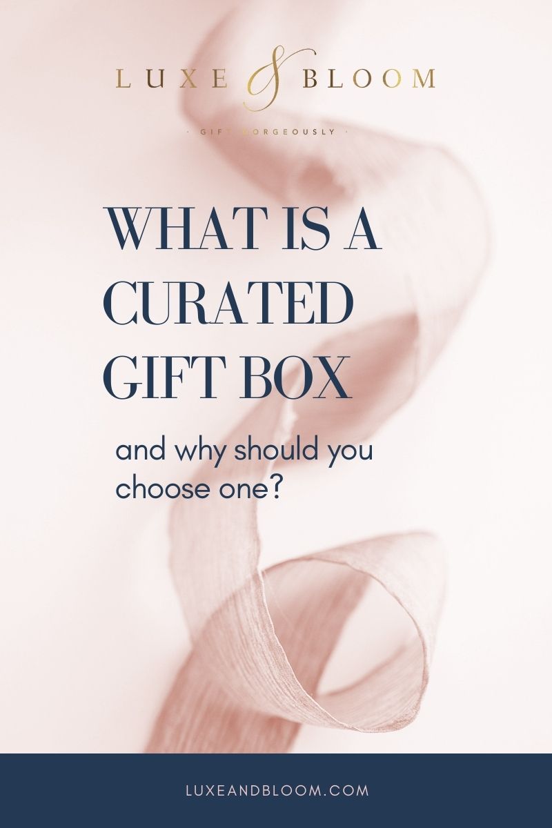 What Is A Curated Gift Box, And Why Should I Choose One?