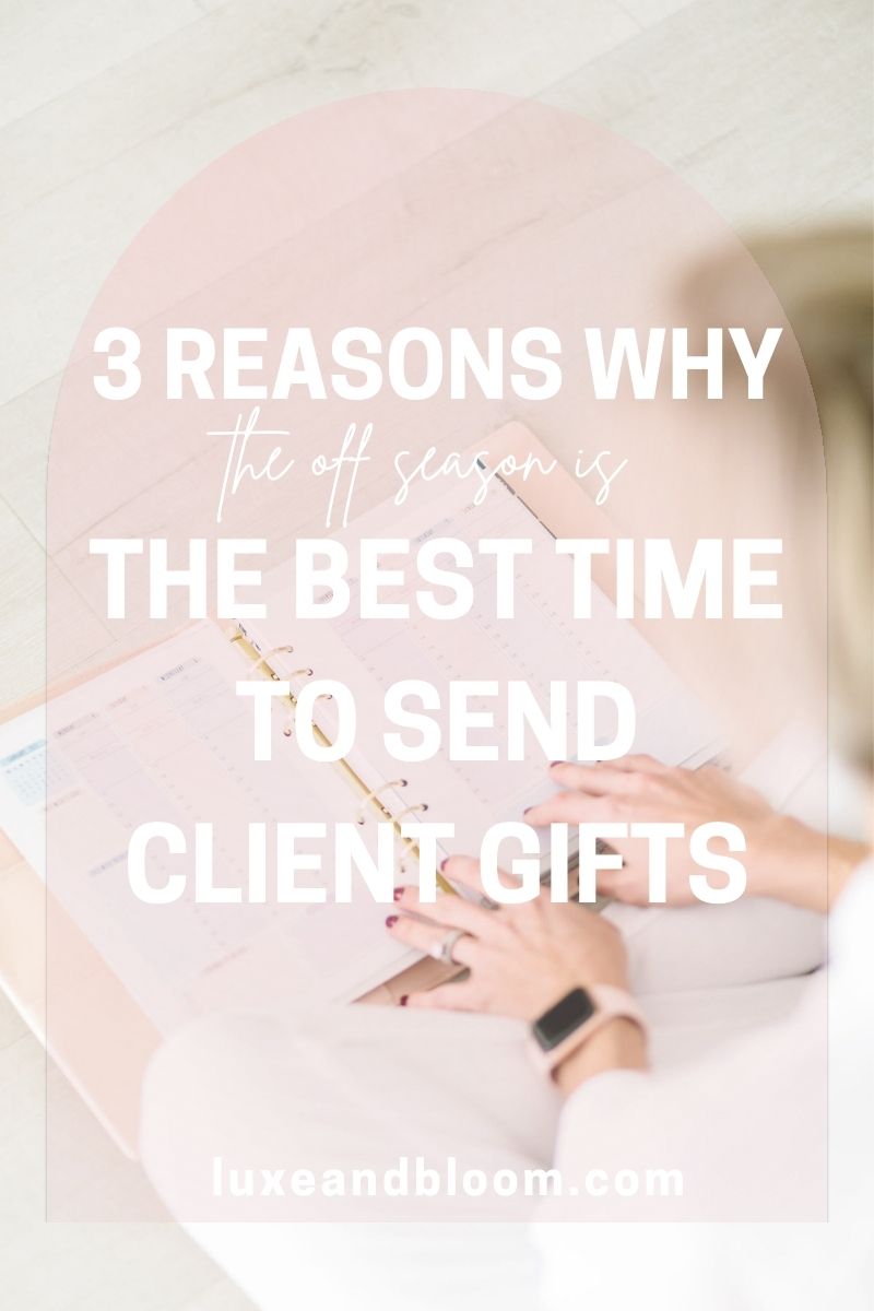 The Best Time To Send Client Gifts - 3 Reasons Why The Off Season Is The Best Time To Send Client Gifts - Luxe & Bloom Luxury Gift Boxes For Her