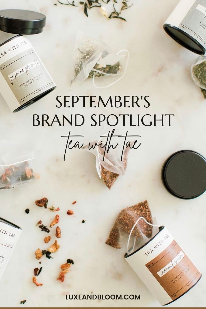 September's Brand Spotlight: Tea With Tae | Luxe & Bloom Gift Boxes