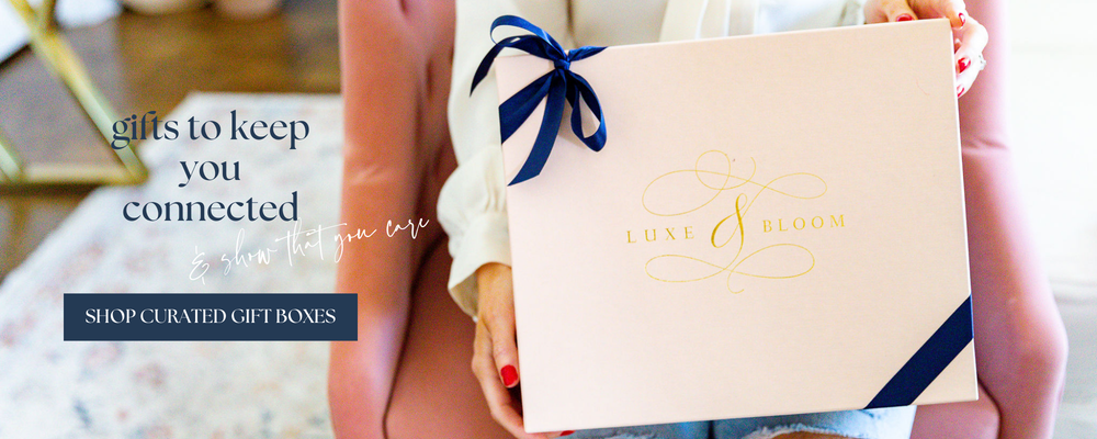 Luxury Curated & Custom Gift Boxes For Women - Luxe & Bloom 